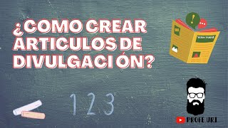 ¿Como crear un artículo de divulgación [upl. by Anovad]