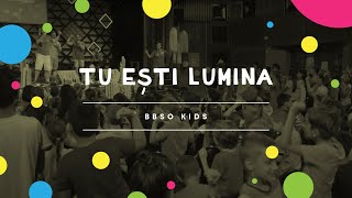 Tu Ești Lumina  BBSO Kids [upl. by Marden]