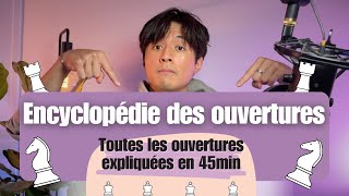 Jexplique toutes les OUVERTURES aux échecs en 45 min [upl. by Fitzhugh161]