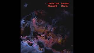 Monolink  Under Dark Innellea Remix [upl. by Selry]