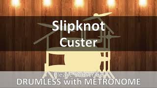 Slipknot  Custer Drumless with Metronome [upl. by Yadroc]