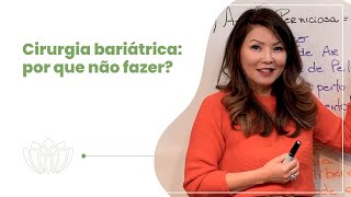 Cirurgia bariátrica por que não fazer [upl. by Ebbarta]