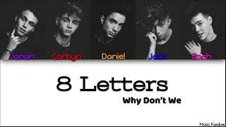 Why Don’t We  8 Letters Color Coded Lyrics [upl. by Rossen97]