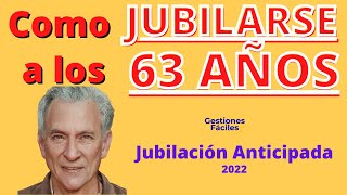 🔴💰🔴COMO JUBILARTE a los 63 AÑOS👍 Jubilacion Anticipada a los 64 [upl. by Analiese]