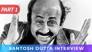 Rare Interview of Santosh Dutta Part 1 [upl. by Wichern]