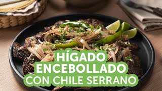 Hígado Encebollado con Chile Serrano  Kiwilimón [upl. by Dhruv]