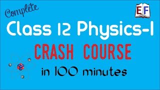 Class 12 Physics 1  Revision in 100 minutes  CBSE [upl. by Ahsilahs]