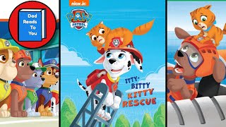 🐾📖PAW PATROL READ ALOUD  Itty Bitty Kitty Rescue [upl. by Oman316]