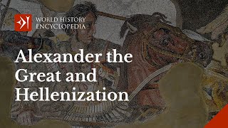 Alexander the Great and Hellenization in the 4th Century BCE [upl. by Edwin]