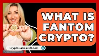 What Is Fantom Crypto  CryptoBasics360com [upl. by Gombosi]