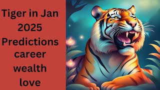 January 2025 Predictions for Tiger [upl. by Ilak]