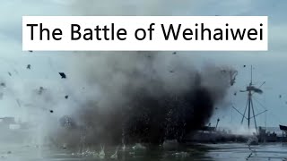 The Battle of Weihaiwei [upl. by Delphinia]