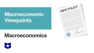 Macroeconomic Viewpoints  Macroeconomics [upl. by Izak602]