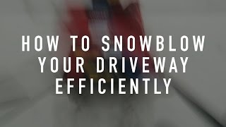 How to Snow Blow Your Driveway Efficiently [upl. by Nicholl]