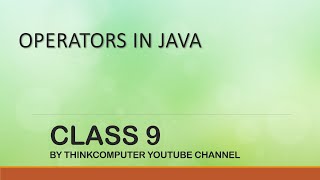 Operators in Java  Class 9  ThinkComputer [upl. by Mourant]