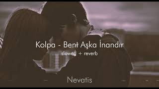 Kolpa  Beni Aşka İnandır slowed  reverb [upl. by Mckinney]