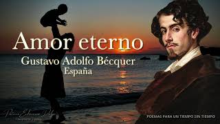 AMOR ETERNO Gustavo Adolfo Bécquer [upl. by Trbor]