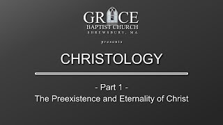 CHRISTOLOGY Part 1  The Preexistence and Eternality of Christ [upl. by Epstein500]