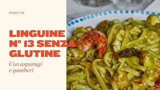 LINGUINE n° 13 SENZA GLUTINE con ASPARAGI e GAMBERI [upl. by Jeraldine]