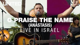 O Praise The Name Anástasis  Hillsong UNITED [upl. by Aelram292]