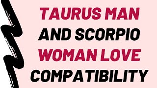 Taurus Man And Scorpio Woman Love Compatibility ♉︎ ♥ ♏︎ [upl. by Cj30]