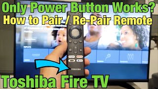 Toshiba Fire TV How to Pair  RePair Remote Only Power Button Working [upl. by Umberto]