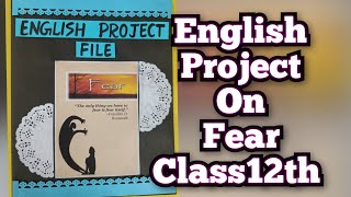 English Project on Fear Class 12th CBSE 20232024 [upl. by Nnaes149]