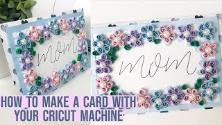 HOW TO MAKE A CARD USING A CRICUT DESIGN SPACE PROJECT  WRITING amp SCORING TOOL  MOTHERS DAY CARD [upl. by Vani]