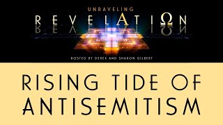 Unraveling Revelation Rising Tide of Antisemitism [upl. by Joyann]