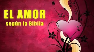 El amor ¿Qué dice la Biblia [upl. by Larson]