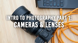 Intro to Photography  Part 1 Cameras amp Lenses [upl. by Ffilc]