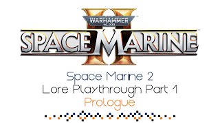 Warhammer 40K Space Marine 2 Lore Playthrough  Part 1  Talking About The Lore Of SM2 In Detail [upl. by Natika102]