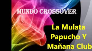 La Mulata  Papucho Y Mañana Club Salsa Cubana 2014 [upl. by Eenaj]