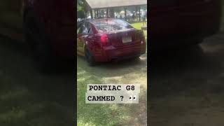 PONTIAC G8 CAMMED  😮‍💨 [upl. by Suoivatnom632]