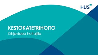 Kestokatetrihoito  Ohjevideo hoitajille [upl. by Kurtz23]