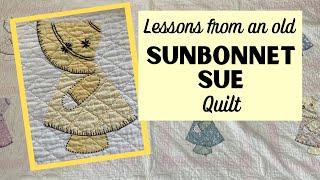 Lessons from an Old SUNBONNET SUE QUILT [upl. by Daria24]