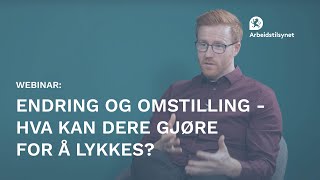 Webinar Endring og omstilling – hva kan dere gjøre for å lykkes [upl. by Hsur]