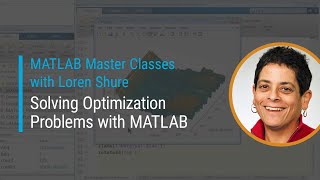 Solving Optimization Problems with MATLAB  Master Class with Loren Shure [upl. by Levesque]