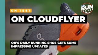 On Cloudflyer Review Ons daily support shoe gets some nice upgrades [upl. by Htesil621]