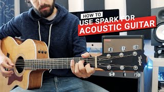 Spark  How To Use Spark for Acoustic Guitar [upl. by Gnagflow]