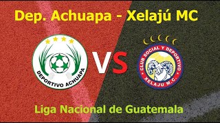 Deportivo Achuapa vs Xelaju I Liga Nacional de Guatemala [upl. by Acalia]