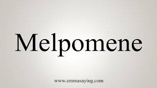 How To Say Melpomene [upl. by Analat]