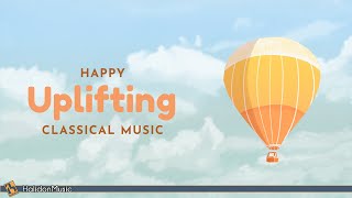 Happy Classical Music – Uplifting amp Inspiring [upl. by Gnen136]