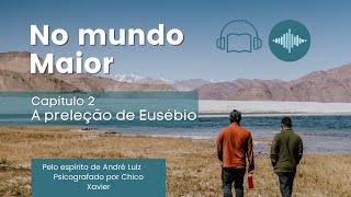 Livro em áudio  No Mundo Maior  Cap 2  A preleção de Eusébio [upl. by Kcirrag]