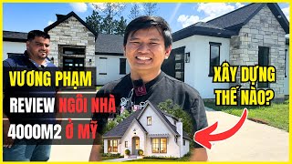 Vương Phạm Review Ngôi Nhà 4000m2 Ở Mỹ Được Xây Như Thế Nào [upl. by Yrrag]