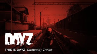 This is DayZ  Gameplay Trailer [upl. by Htims536]