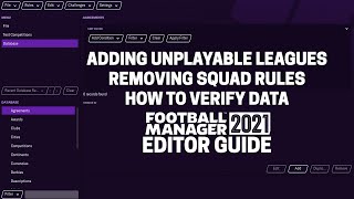 FM21 Editor  Adding unplayable leagues removing squad rules amp how to verify data [upl. by Lan]