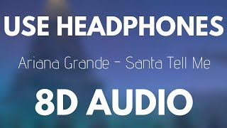 Ariana Grande  Santa Tell Me 8D AUDIO [upl. by Pinchas512]