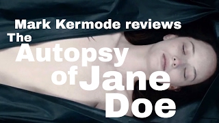 The Autopsy Of Jane Doe reviewed by Mark Kermode [upl. by Bowne666]