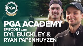 PGA Academy with Dylan Buckley and Ryan Papenhuyzen  Episode 1 [upl. by Strephonn783]